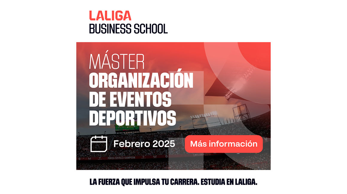 LALIGA BUSINESS SCHOOL y Sport Life Ibérica lanzan el máster en Organización de Eventos Deportivos