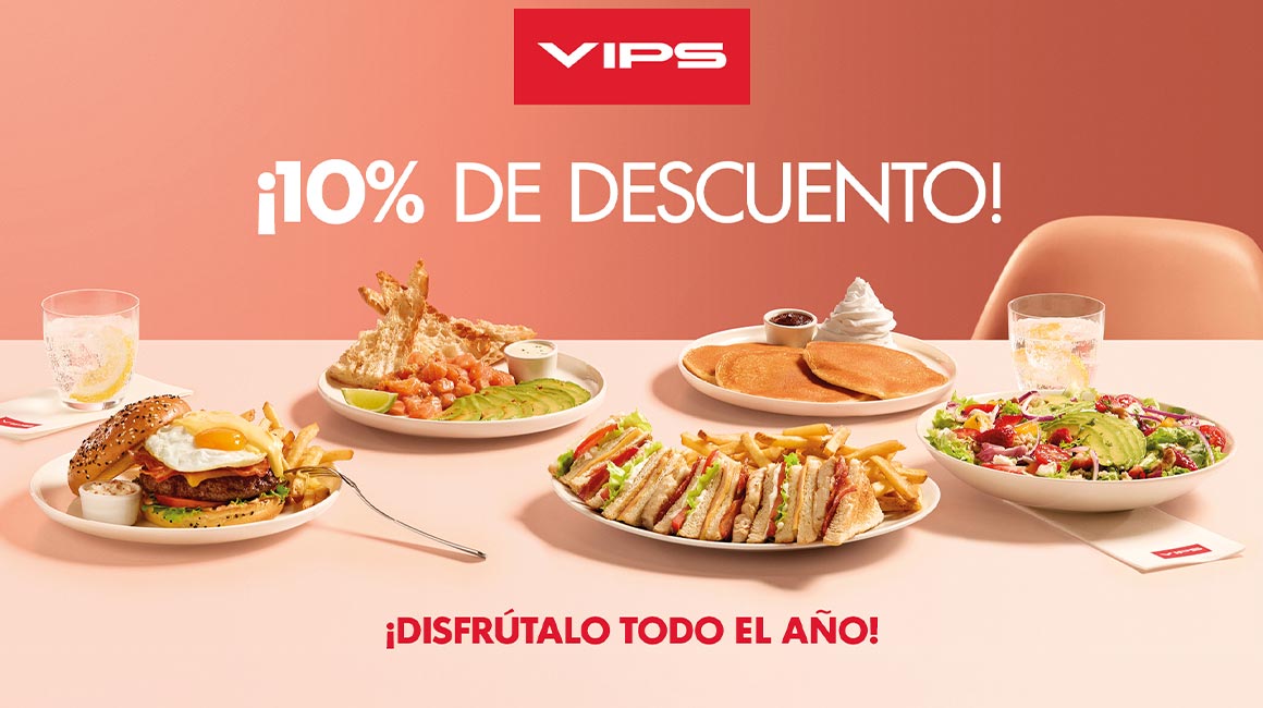 Aprovecha un 10% de descuento en VIPS, ¡todo el año!